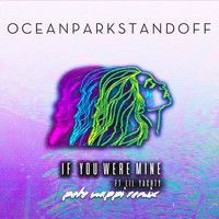 Ocean Park Standoff - If You Were Mine (Pete Nappi Remix)