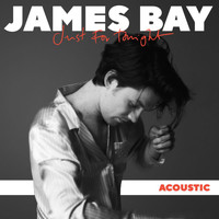 James Bay - Just For Tonight (Acoustic)