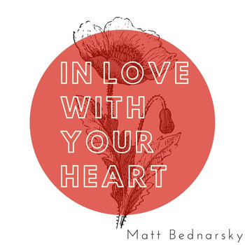 Matt Bednarsky - In Love With Your Heart