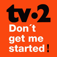 Tv-2 - Don't Get Me Started