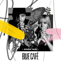 Blue Cafe - Double Soul