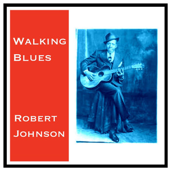 Robert Johnson - Walking Blues