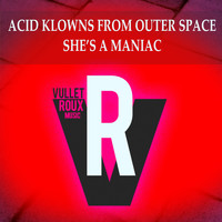 Acid Klowns From Outer Space - She's a Maniac
