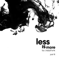 JazzyFunk - Less Is More, Pt. 1