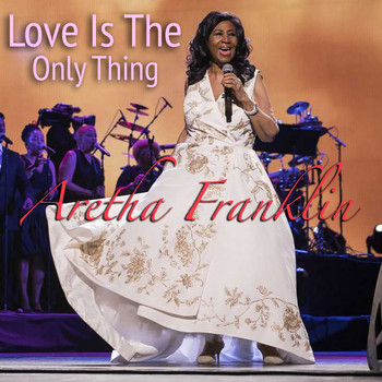 Aretha Franklin - Love Is The Only Thing