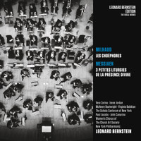 Leonard Bernstein - Milhaud: Les Choéphores - Messiaen: 3 petites liturgies de la présence divine