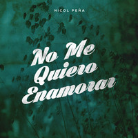 Nicol Peña - No Me Quiero Enamorar