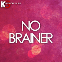 Karaoke Guru - No Brainer (Originally Performed by DJ Khaled feat. Justin Bieber, Chance the Rapper & Quavo) (Karaoke Version)