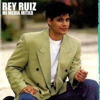 Rey Ruiz - Mi Media Mitad