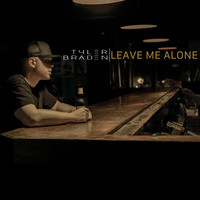 Tyler Braden - Leave Me Alone