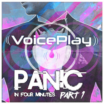 VoicePlay - Panic in Four Minutes, Pt. 1