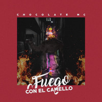 Chocolate MC - Fuego Con El Camello (Explicit)