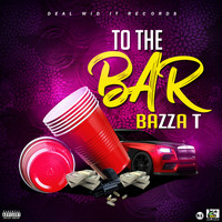 Bazza T - To the Bar (Explicit)