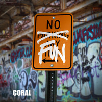 Coral - No Fun (Explicit)