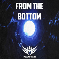 Magnificent - From the Bottom