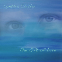 Cynthia Chitko - The Gift of Love