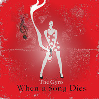 The Gyro - When a Song Dies