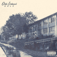 Hale - Old School (Explicit)