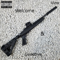 Vino - Welcome & Goodbye (Explicit)