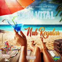 Don Vital - Nuh Regular (Explicit)