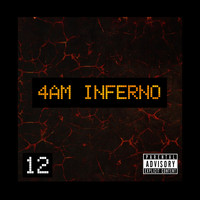 12 - 4am Inferno (Explicit)