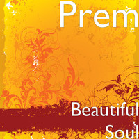 Prem - Beautiful Soul