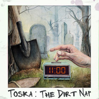 Toska - The Dirt Nap (Explicit)