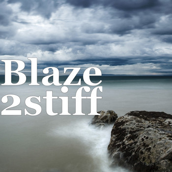 Blaze - 2stiff (Explicit)