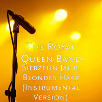 The Royal Queen Band - Siebzehn Jahr, Blondes Haar (Instrumental Version)