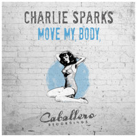 Charlie Sparks - Move My Body