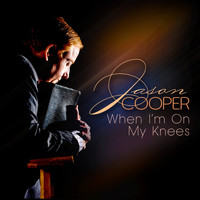 Jason Cooper / - When I'm On My Knees