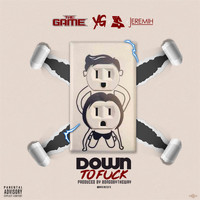 The Game - Down To Fuck (feat. YG, Ty Dolla $ign, Jeremih) (Explicit)