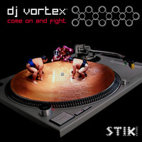 DJ Vortex - Come on & Fight