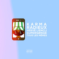 Karma Radieux - Tous les mêmes (Explicit)