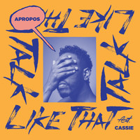 Apropos - Talk Like That (Cassie Version) [feat. Cassie]
