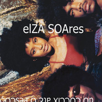Elza Soares - Do Cóccix Até o Pescoço