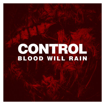 Control - Blood Will Rain