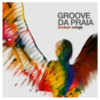Groove Da Praia - Broken Wings
