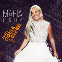 Maria Lisboa - Tanta Coisa por Dizer