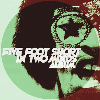 Five Foot Short - In Two Minds