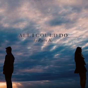 Ryan K - All I Could Do