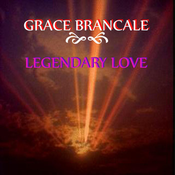 Grace Brancale - Legendary Love