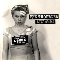 The troubled - Lil' Mama