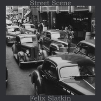 Felix Slatkin - Street Scene