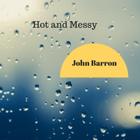 John Barron - Hot and Messy