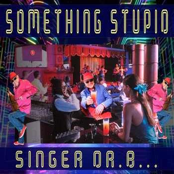 Singer Dr. B... - Something Stupid