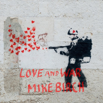 Mike Birch - Love and War
