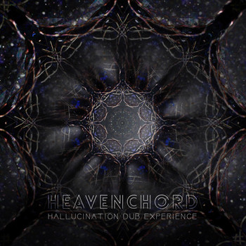 Heavenchord - Hallucination Dub Experience