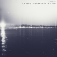 Eluvium - Underwater Dream (Mise En Scène)