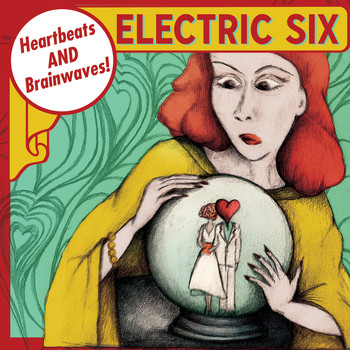 Electric Six - Heartbeats and Brainwaves!